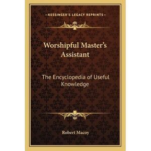 Worshipful Master's Assistant: The Encyclopedia of Useful Knowledge -- Robert Ma
